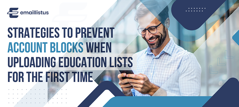 You are currently viewing Strategies to Prevent Account Blocks When Uploading Education Lists for the First Time