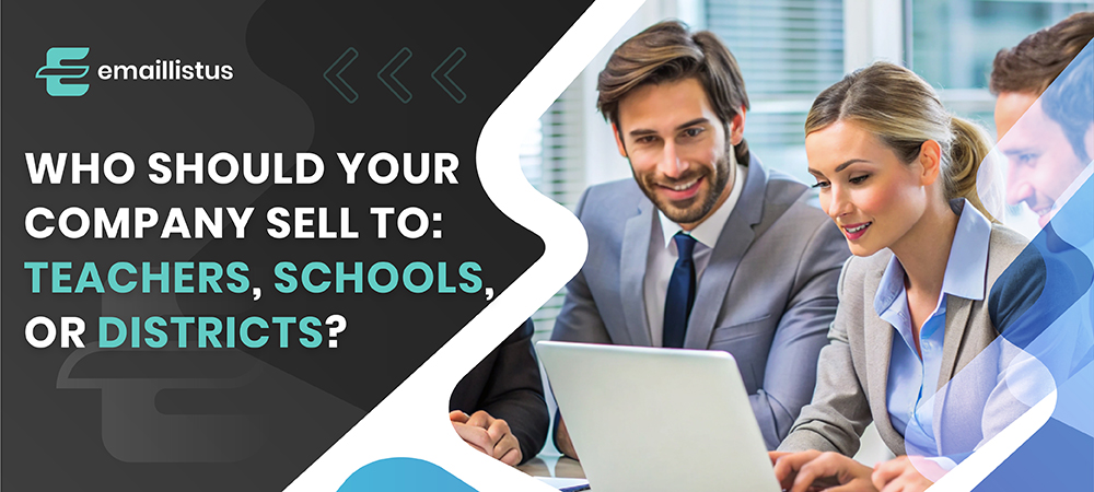 You are currently viewing Who Should Your Company Sell To: Teachers, Schools, or Districts?