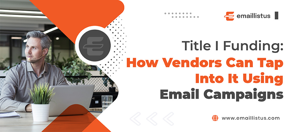 You are currently viewing Title I Funding: How Vendors Can Tap Into It Using Email Campaigns